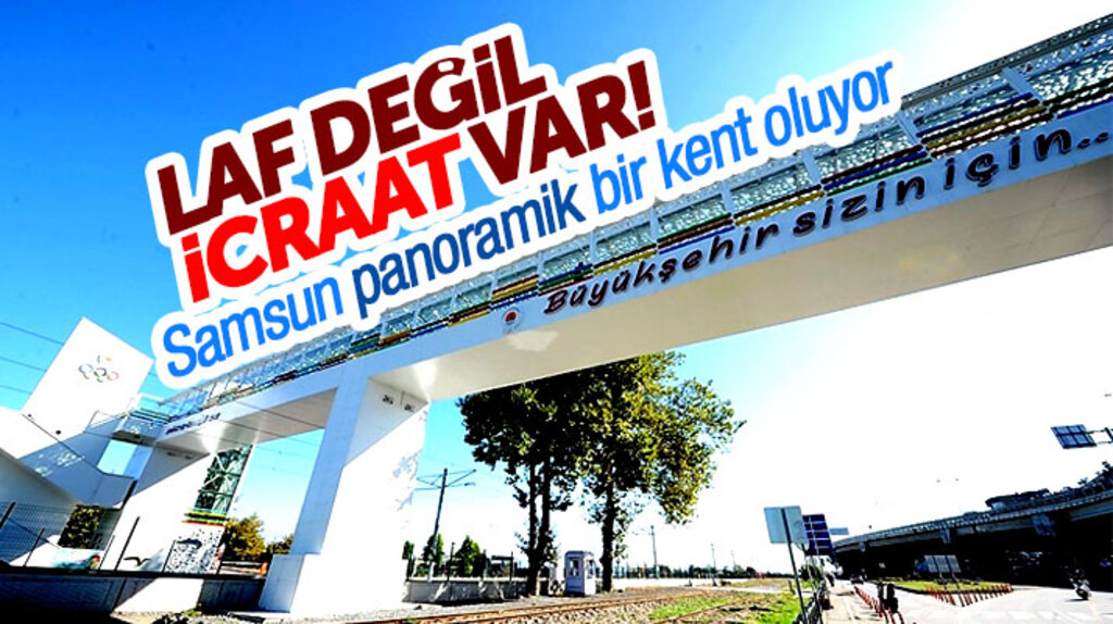 Büyükşehir çalışıyor Samsun panoramik bir kent haline geliyor
