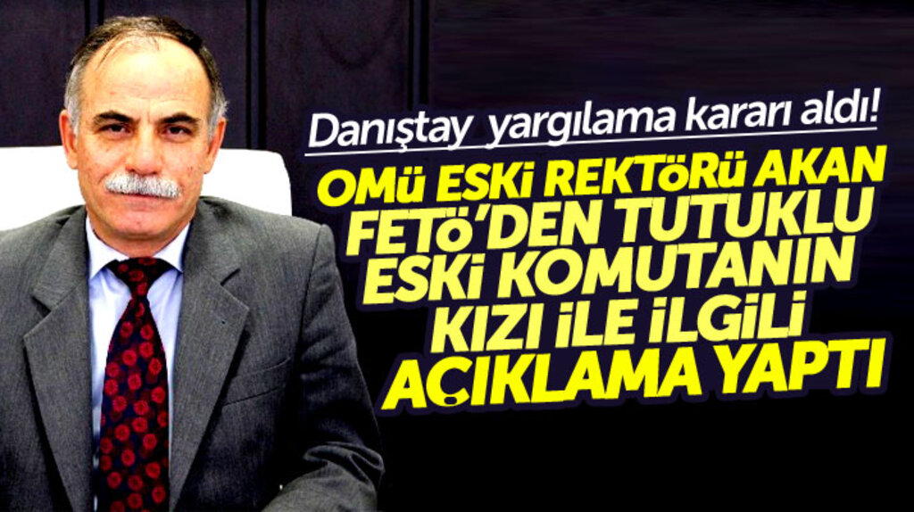 OMÜ Eski Rektörü Akan'dan Danıştay'ın yargılama kararı ile ilgili açıklama geldi