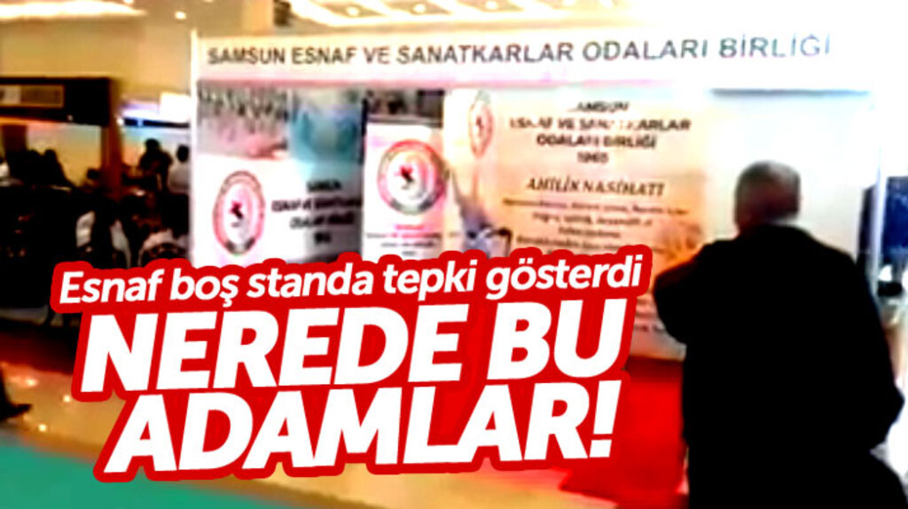 Samsun Esnaf ve Sanatkarlar Odaları Birliğinin boş standına tepki