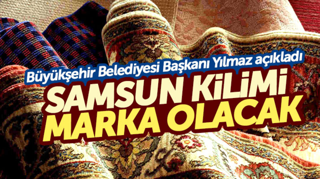 Yusuf Ziya Yılmaz açıkladı: Samsun kilimi marka olacak
