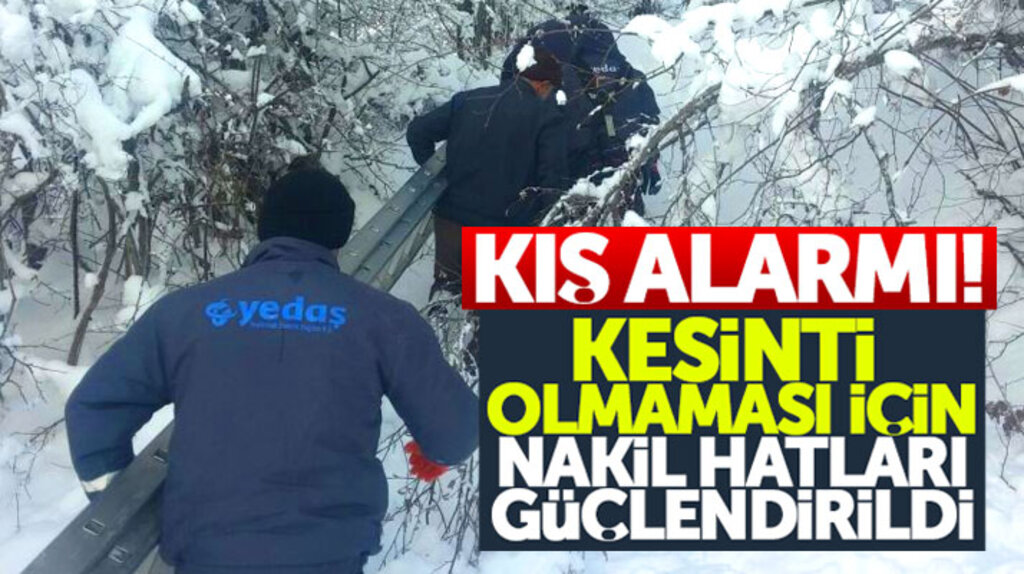 YEDAŞ'ta kış alarmı! Kesintilere karşı enerji nakil hatları güçlendirildi