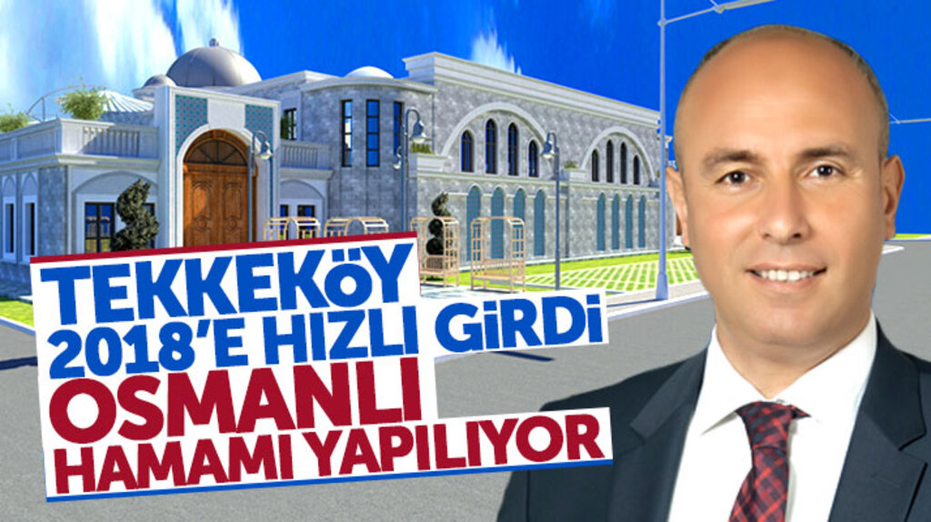 Samsun'da Tekkeköy Belediyesi ilçeye Osmanlı Hamamı yapacak