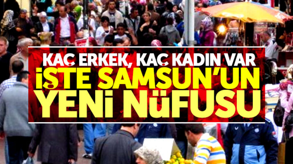 Samsun'un 2017 adrese dayalı nüfus kayıt sistemine göre nüfus sayısı belli oldu