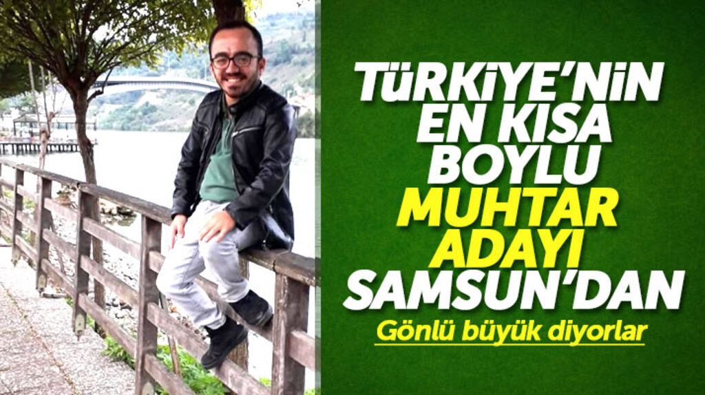 Samsun'dan Türkiye'nin en kısa boylu muhtar adayı çıktı
