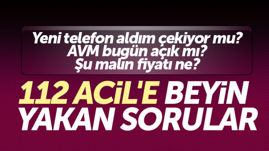Samsun'da 112 Acil Servise gelen beyin yakan sorular 