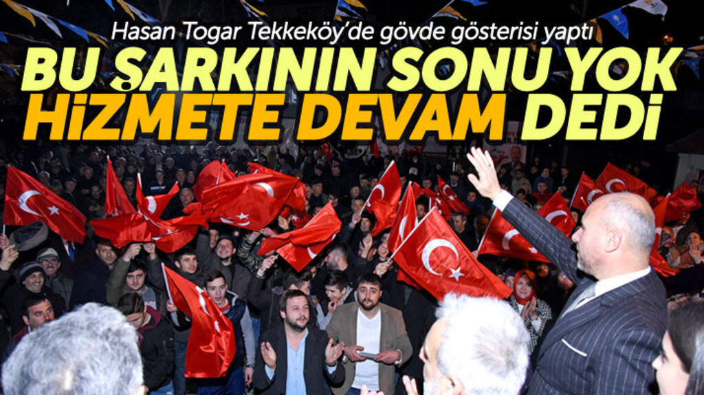 Hasan Togar: 31 Mart günü Cumhur İttifakı Tekkeköy'e damgasını vuracak