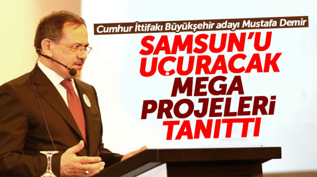 Cumhur İttifakı adayı Mustafa Demir Samsun için hayata geçireceği mega projeleri tanıttı