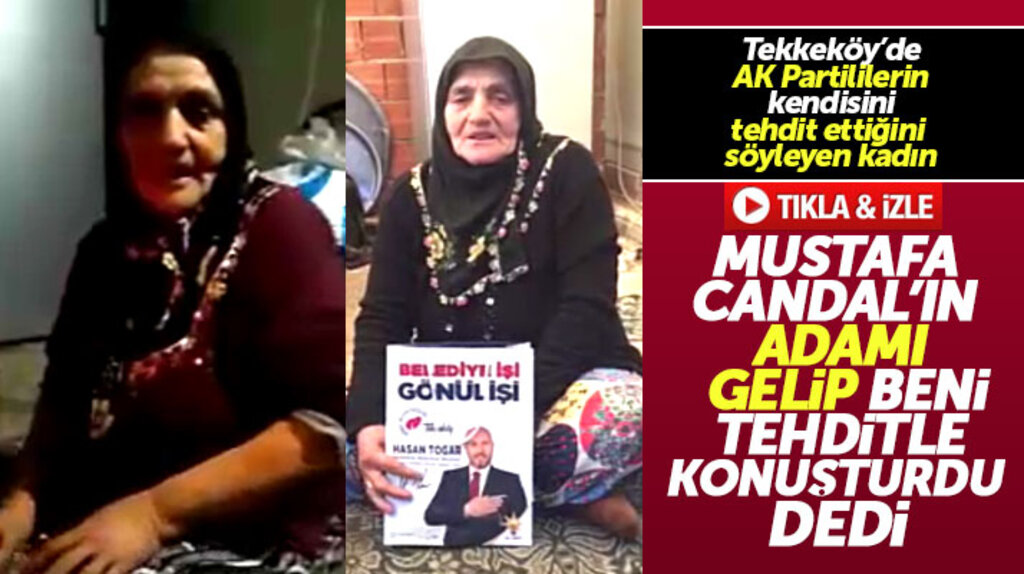 Tekkeköy'de AK Partililer tehdit ediyor diyen kadın: Mustafa Candal'ın adamı tehdit etti söyledim