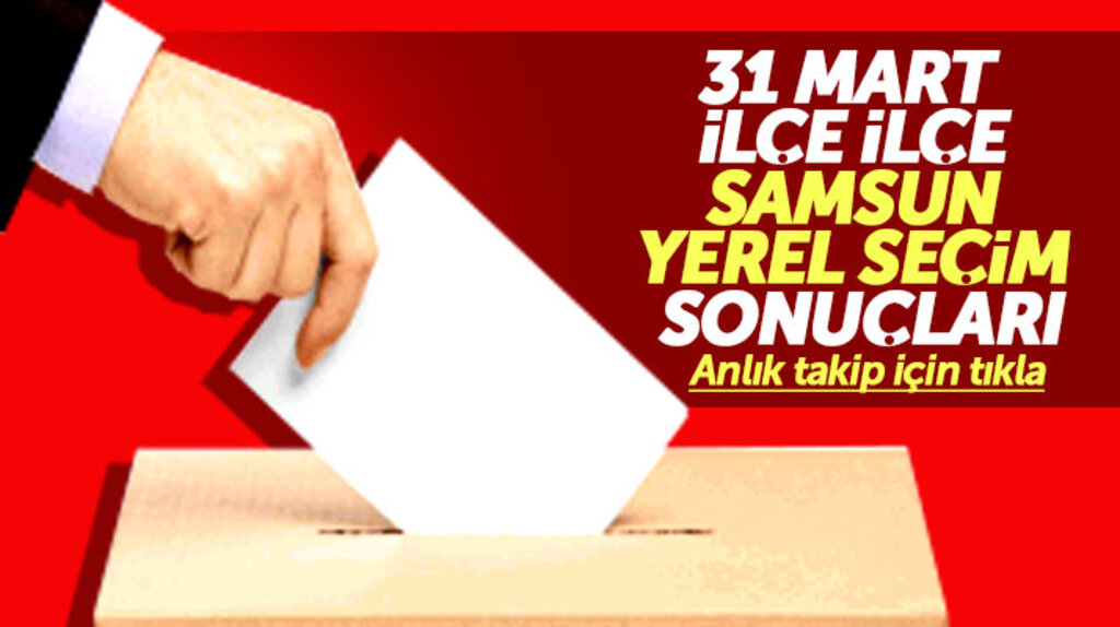 Samsun 31 Mart 2019 Pazar ilçe ilçe seçim sonuçları