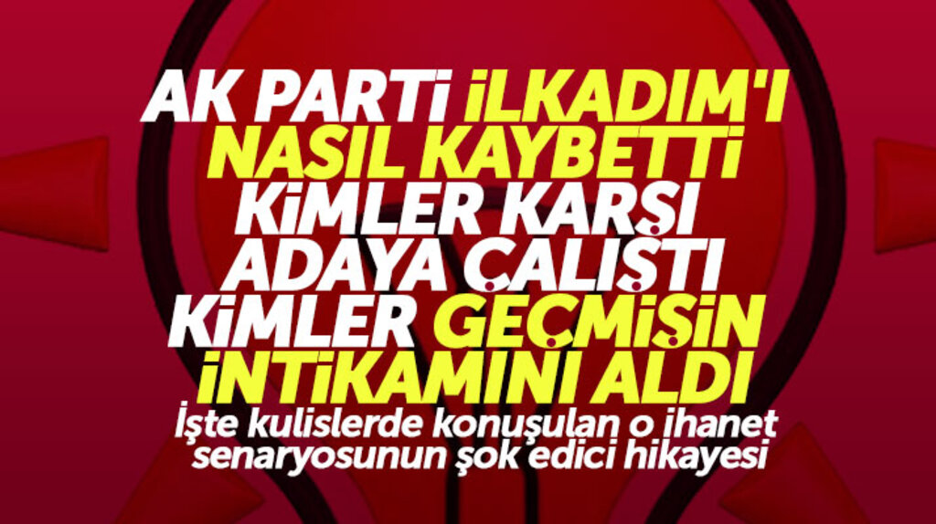Samsun'da AK Parti İlkadım'ı nasıl kaybetti! Kimler karşı aday ile işbirliği yaptı,o isimler kimler