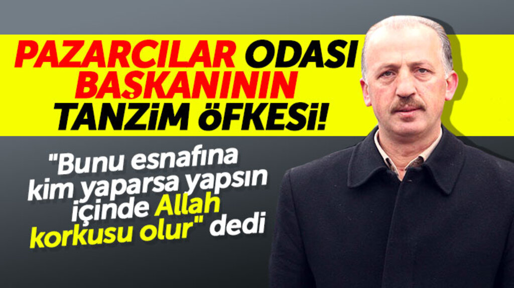 Samsun'da pazarcılar odası başkanı Muhammet Yazıcı'nın tanzim öfkesi!
