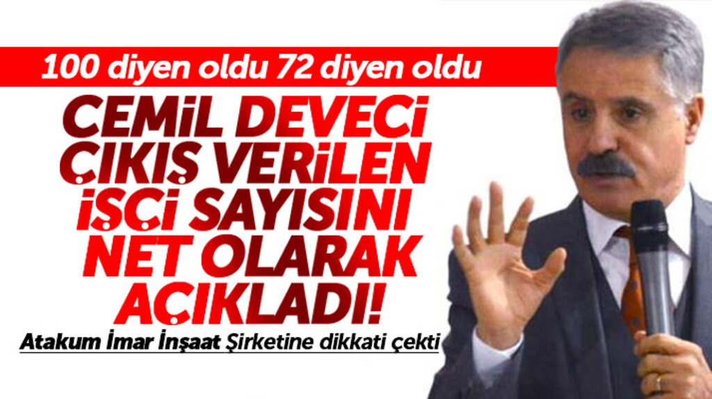Atakum Belediye Başkanı Cemil Deveci, çıkartılan işçilerin net sayısını açıkladı