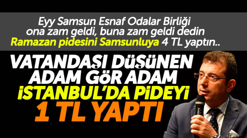 Samsunluların 4 TL'den yiyeceği Ramazan pidesini Ekrem İmamoğlu İstanbul'da 1 TL yaptı