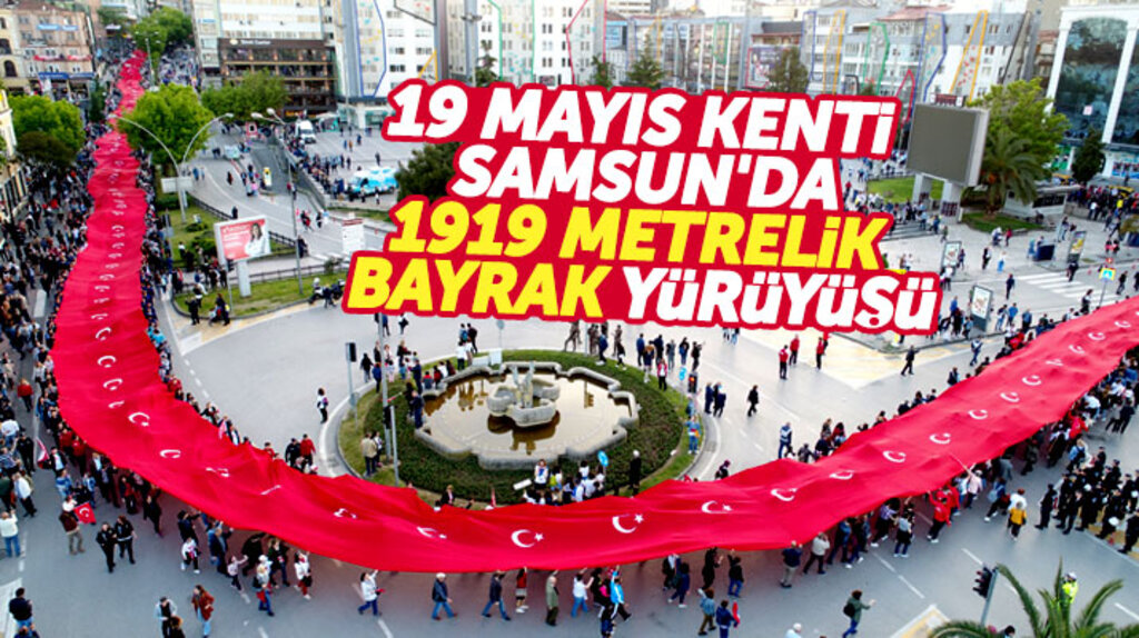 Samsun'da 19 Mayıs'ın 100'üncü yılı nedeniyle 1919 metrelik Türk Bayrağı yürüyüşü yapıldı