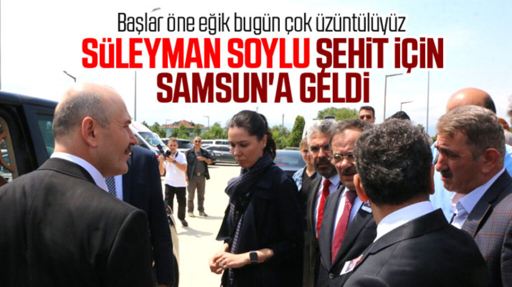 Süleyman Soylu şehit binbaşı Zafer Akkuş'un cenazesi için Samsun'a geldi