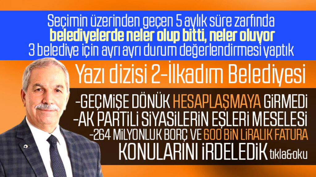 İlkadım İlçe Belediyesi Başkanı Necattin Demirtaş, 5 ay içinde neler yaptı-Yazı dizisi 2