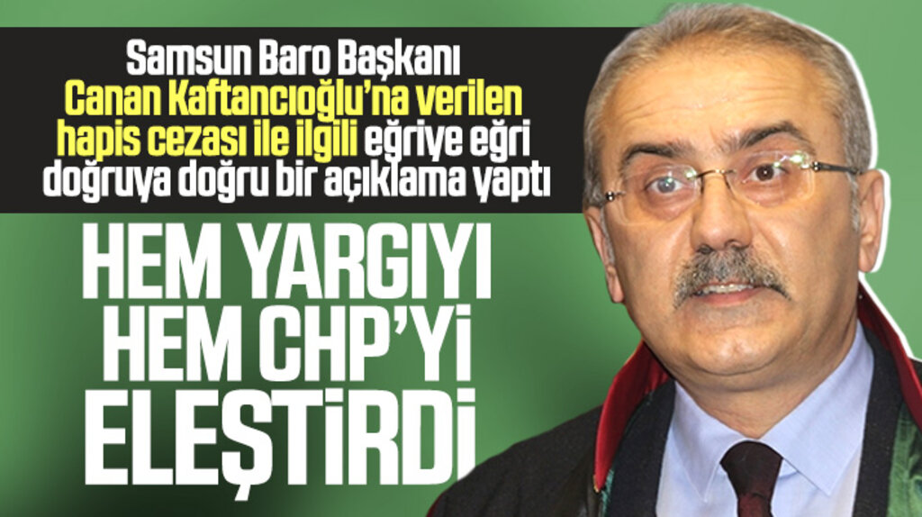 Samsun Barosu Başkanı Gürbüz'den Kaftancıoğlu'na verilen hapis cezası ile ilgili açıklama