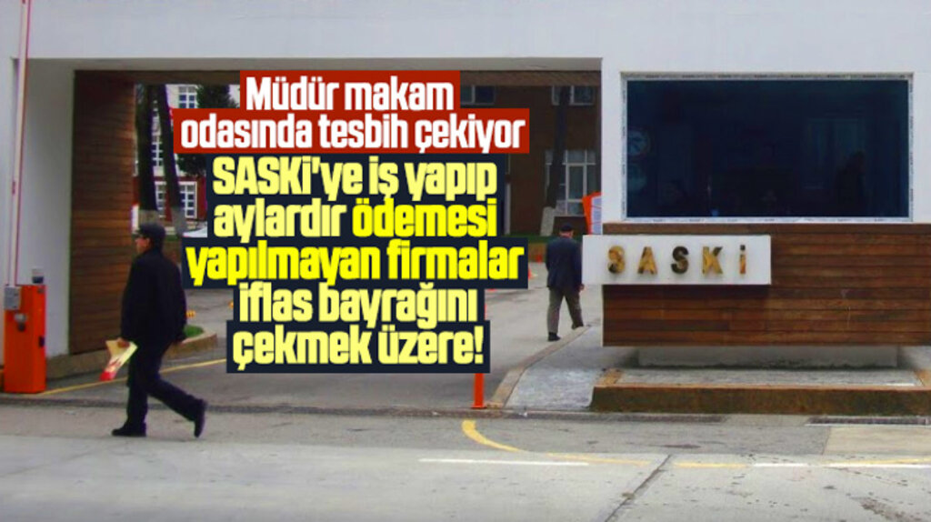 Samsun SASKİ'den ödemesini alamayan firmalar iflas bayrağını çekme aşamasına geldi