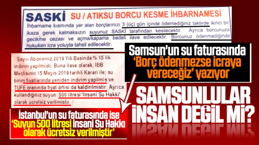 Samsunlulara gönderilen su faturasında icra tehdidi İBB'nin su faturasında ise insani su hakkı var