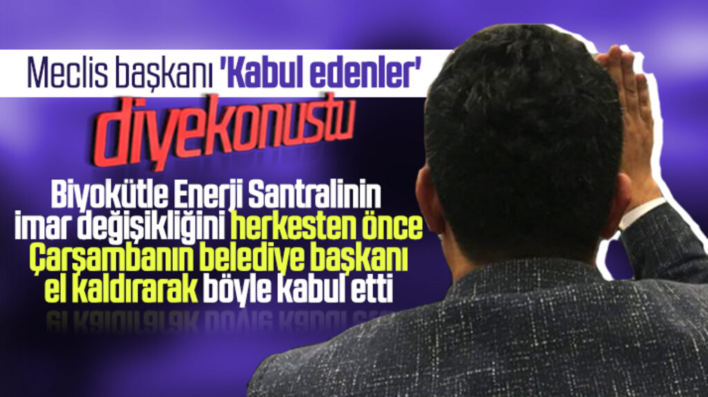 Çarşamba Belediye Başkanı Doğan Biyokütle Santralinin imar değişikliğine kabul oyu verdi