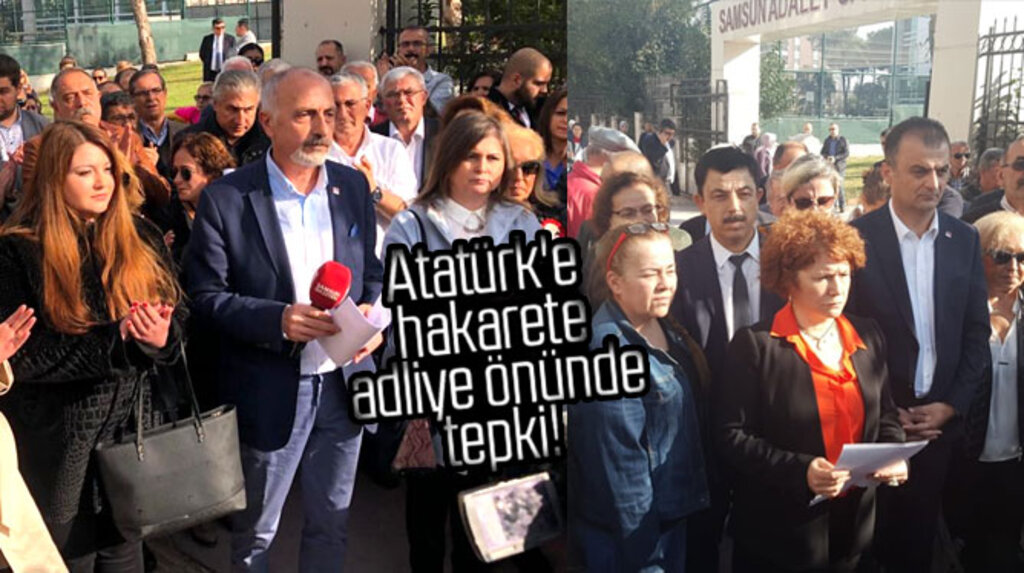 Samsun'da Atatürk'e hakaret eden meclis üyesine CHP, ADD, Eğitim-İş Adliye önünde tepki gösterdi