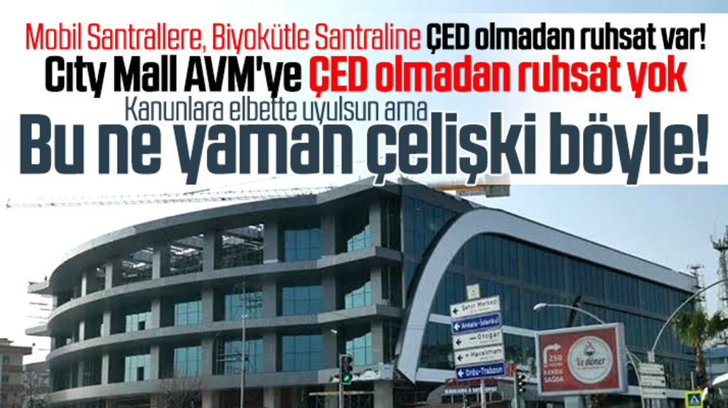 Samsun'da enerji santrallerine ÇED olmadan ruhsat var Cıty Mall'a yok