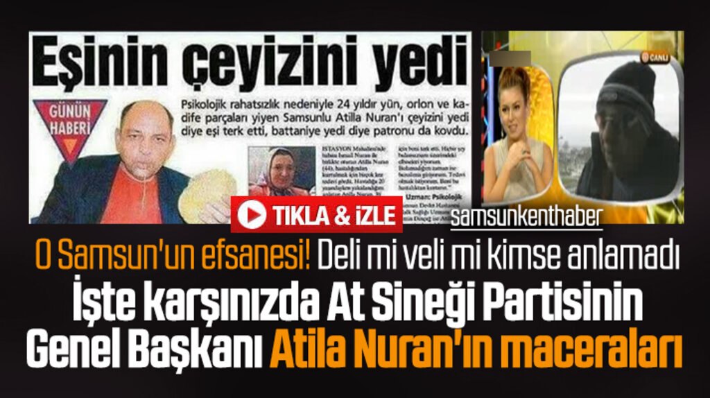 Samsun'un delisi mi velisi mi! Atila Nuran'ın maceraları