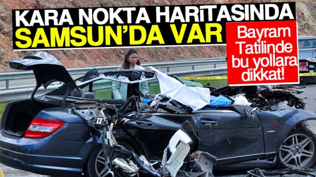 Bayramda bu yollara dikkat! İşte kara nokta haritası