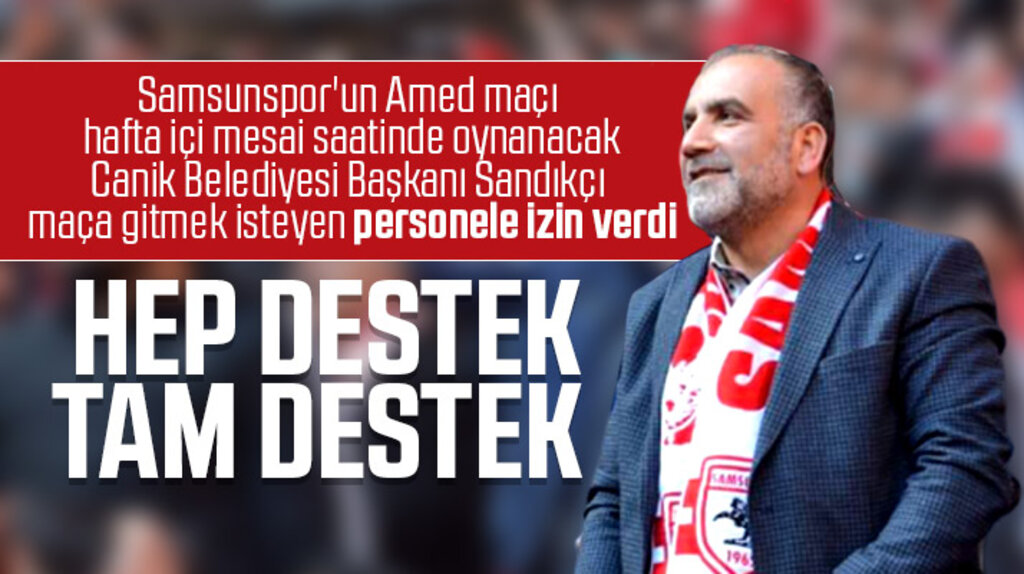 Canik Belediye Başkanı Sandıkçı Samsunspor maçı için personele izin verdi
