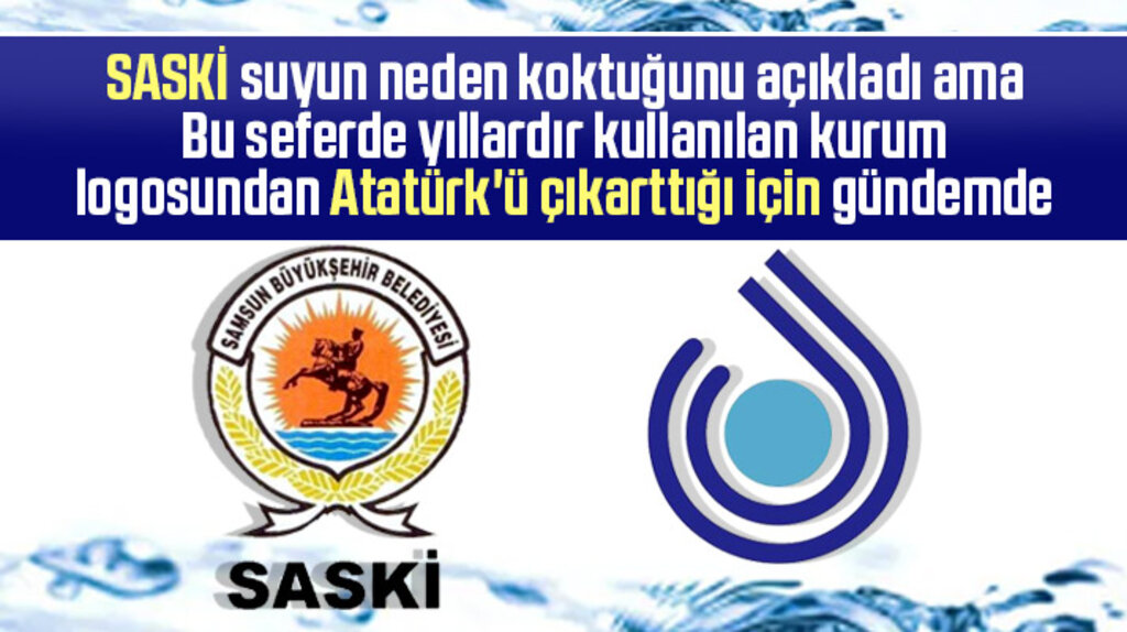 SASKİ suyun neden koktuğunu açıkladı! Kurum logosundan Atatürk'ü çıkarttılar