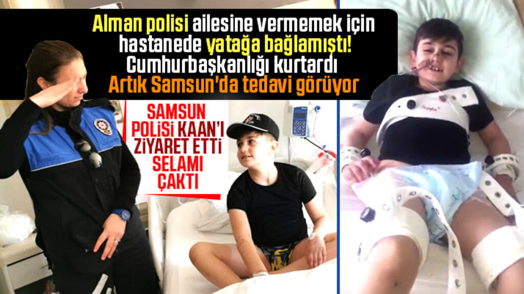 Samsun polisinden Alman polisinin yatağa bağladığı Kaan'a moral ziyareti