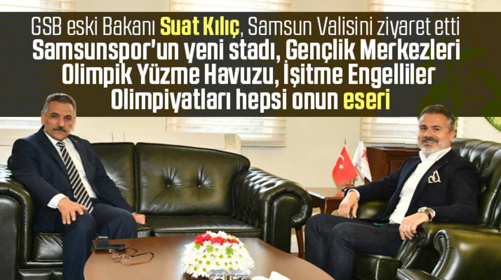 GSB eski Bakanı Suat Kılıç, Samsun Valisi Osman Kaymak'ı ziyaret etti