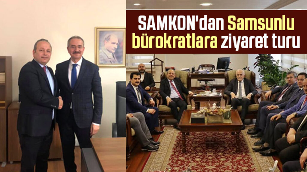 SAMKON'dan Samsunlu bürokratlara ziyaret turu