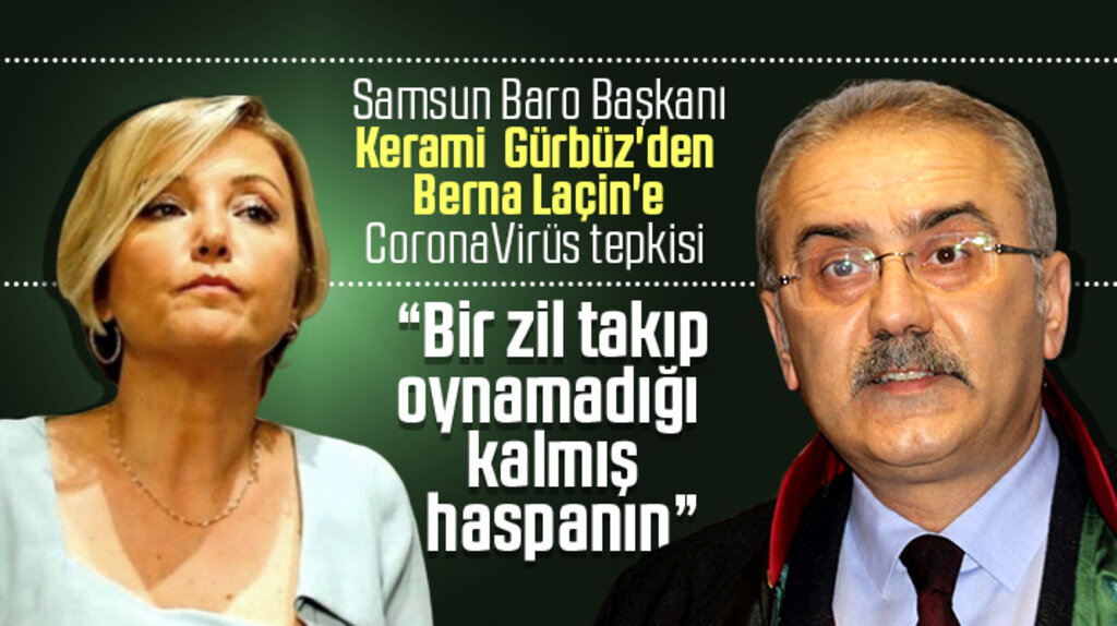 Samsun Baro Başkanı Gürbüz'den Berna Laçin'e CoronaVirüs tepkisi