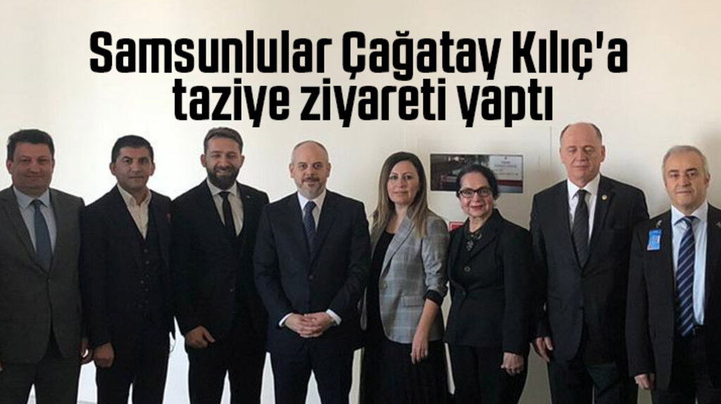 Çağatay Kılıç'a Samsunlulardan taziye ziyareti