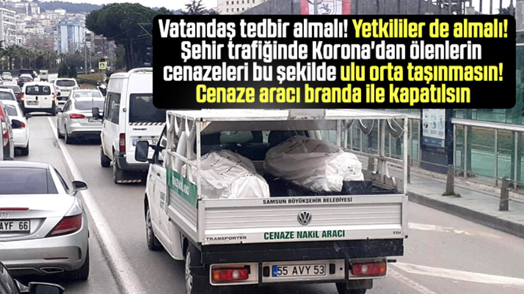 Samsun'da Korona'dan ölenlerin tabutları şehir içi trafiğinde görüntülendi