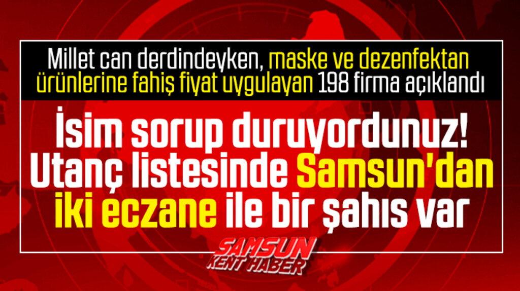 Samsun'da Korona Virüs fırsatçılığı yapan eczanelerin isimleri açıklandı