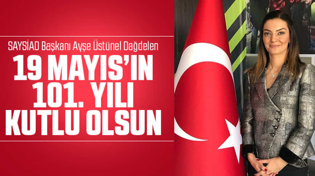 Ayşe Üstünel Dağdelen 19 Mayıs'ın 101'inci yılını kutladı