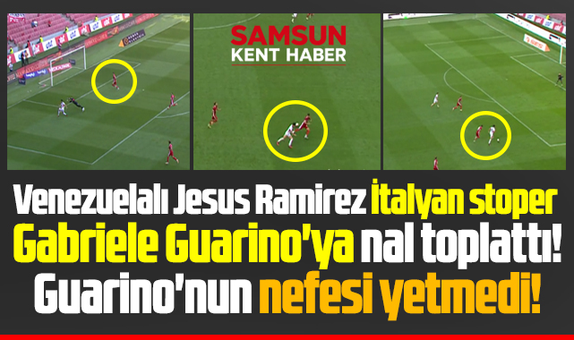Samsunspor'un stoperi Guarino'ya Jesus Ramirez nal toplattı