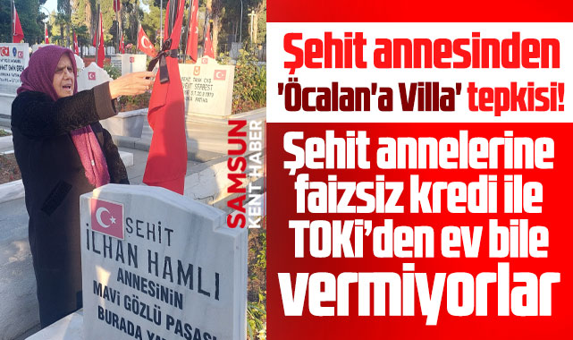 Samsun'da şehit annesi Bedriye Hamlı'dan Öcalan'a villa tepkisi!