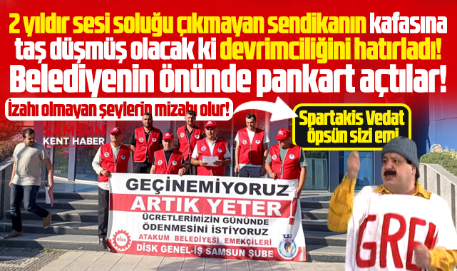 Samsun'da sendika belediye önünde pankart açtı! Artık geçinemiyoruz!