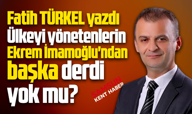 Bu memleketin Ekrem İmamoğlu'ndan başka derdi yok mu?