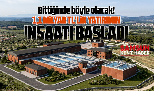 Samsun'da 1.1 milyarlık yatırım! Bittiğinde böyle olacak!