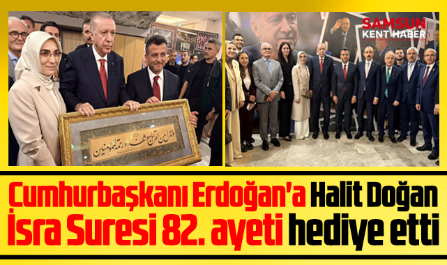 Samsun'da Erdoğan'a İsra Suresi 82. ayet tablosu hediye edildi