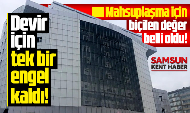 Atakum Belediyesi hastane binasını maliyeye devrediyor! İşte biçilen değer!